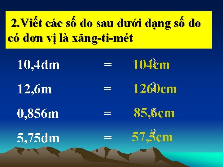 2. Viết các số đo sau dưới dạng số đo có đơn vị là