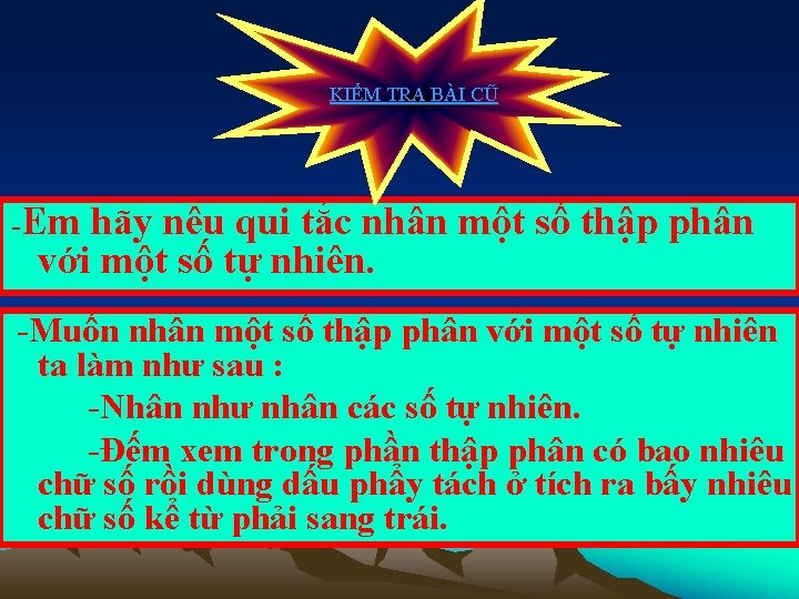 KIỂM TRA BÀI CŨ -Em hãy nêu qui tắc nhân một số thập phân