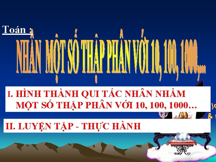 Toán : I. HÌNH THÀNH QUI TẮC NH N NHẨM MỘT SỐ THẬP PH