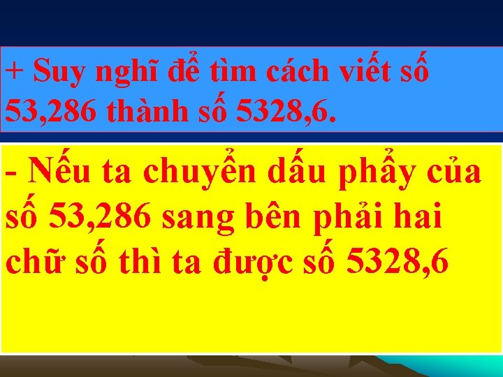 + Suy nghĩ để tìm cách viết số 53, 286 thành số 5328, 6.