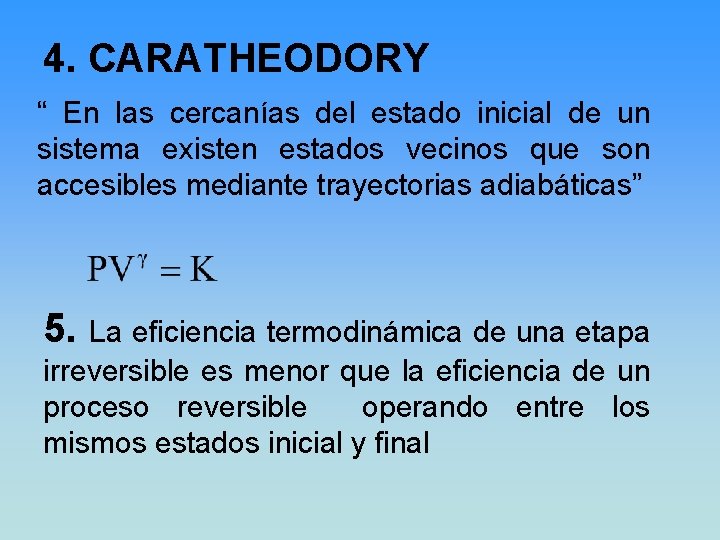 4. CARATHEODORY “ En las cercanías del estado inicial de un sistema existen estados