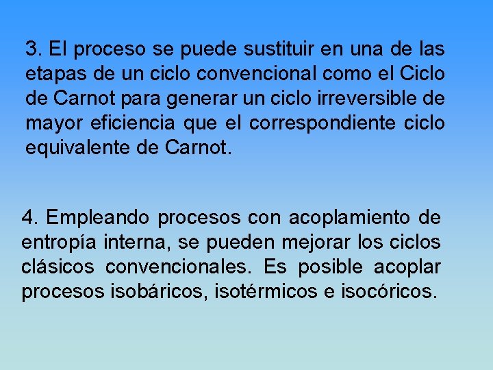 3. El proceso se puede sustituir en una de las etapas de un ciclo