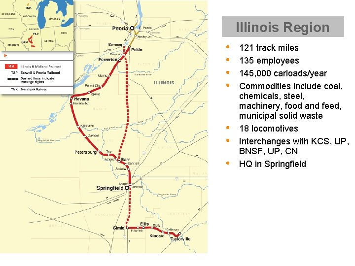 Illinois Region • • 121 track miles 135 employees 145, 000 carloads/year Commodities include