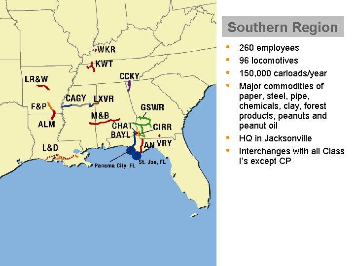 Southern Region • • • 260 employees 96 locomotives 150, 000 carloads/year Major commodities