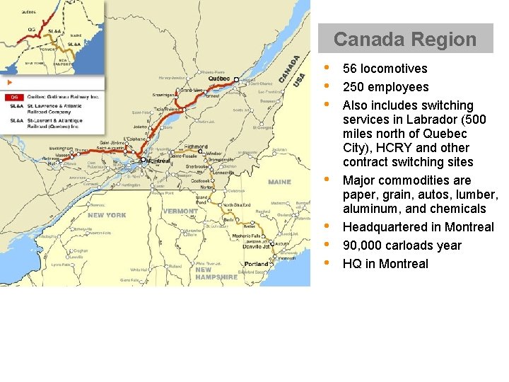 Canada Region • • 56 locomotives 250 employees Also includes switching services in Labrador