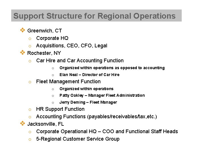 Support Structure for Regional Operations v Greenwich, CT v o Corporate HQ o Acquisitions,