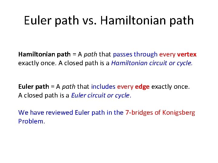 Euler path vs. Hamiltonian path = A path that passes through every vertex exactly