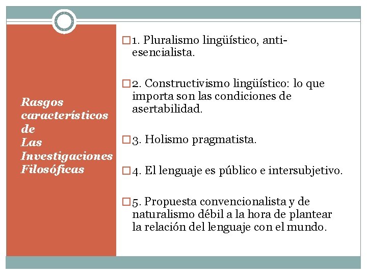 � 1. Pluralismo lingüístico, anti- esencialista. � 2. Constructivismo lingüístico: lo que importa son