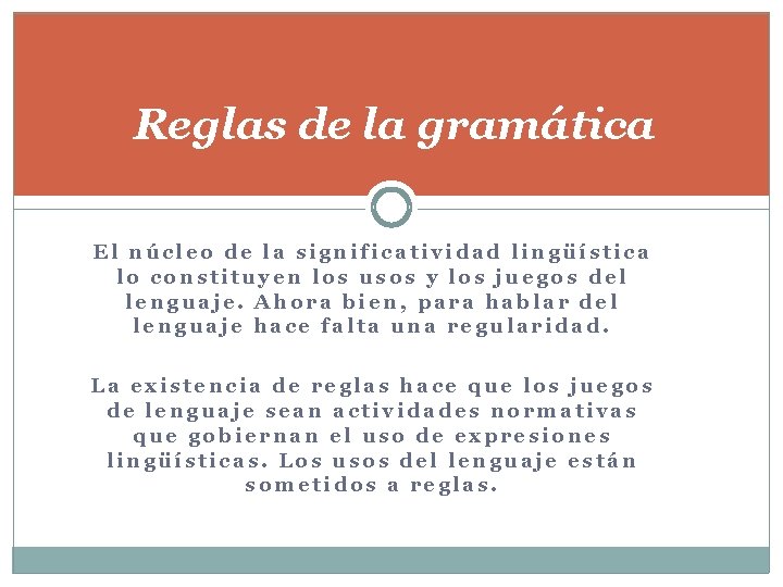 Reglas de la gramática El núcleo de la significatividad lingüística lo constituyen los usos