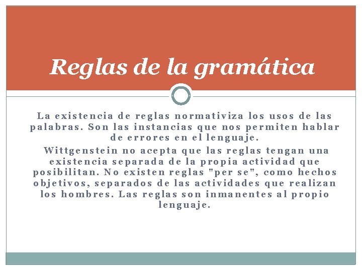 Reglas de la gramática La existencia de reglas normativiza los usos de las palabras.