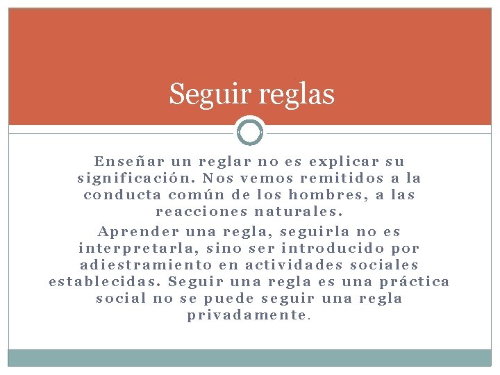 Seguir reglas Enseñar un reglar no es explicar su significación. Nos vemos remitidos a