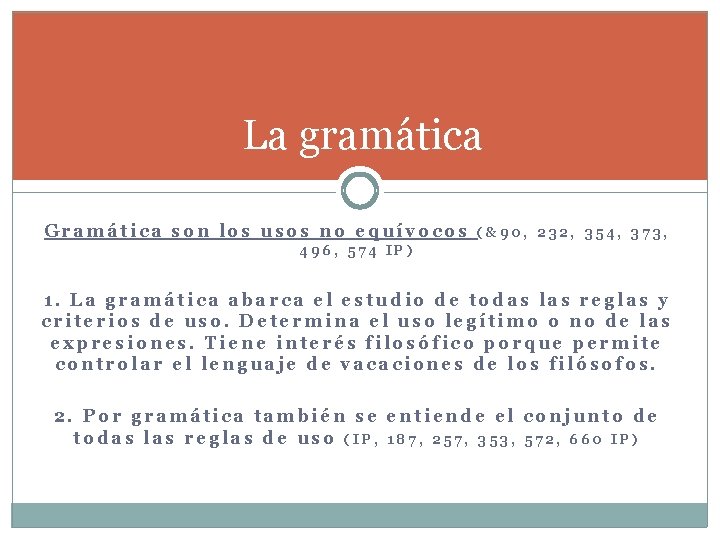 La gramática Gramática son los usos no equívocos (&90, 232, 354, 373, 496, 574