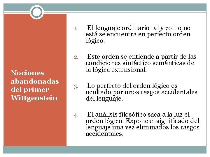 Nociones abandonadas del primer Wittgenstein 1. El lenguaje ordinario tal y como no está Nociones abandonadas del primer Wittgenstein 1. El lenguaje ordinario tal y como no está