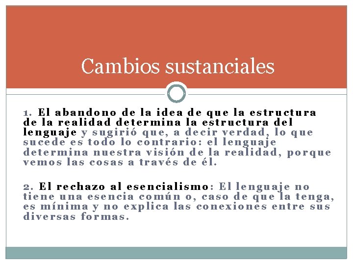 Cambios sustanciales 1. El abandono de la idea de que la estructura de la