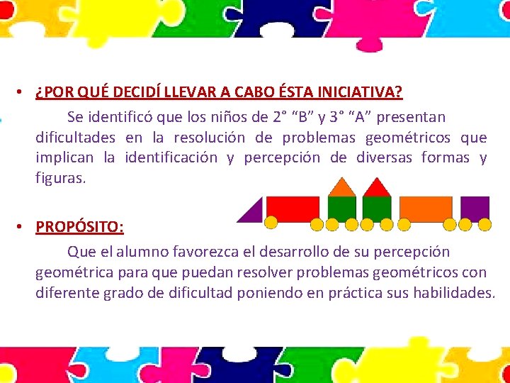  • ¿POR QUÉ DECIDÍ LLEVAR A CABO ÉSTA INICIATIVA? Se identificó que los