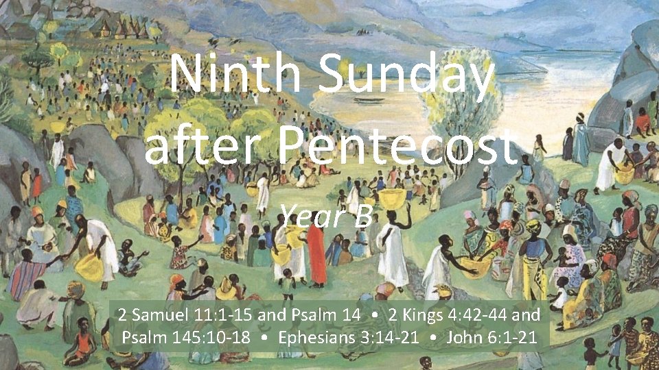 Ninth Sunday after Pentecost Year B 2 Samuel 11: 1 -15 and Psalm 14