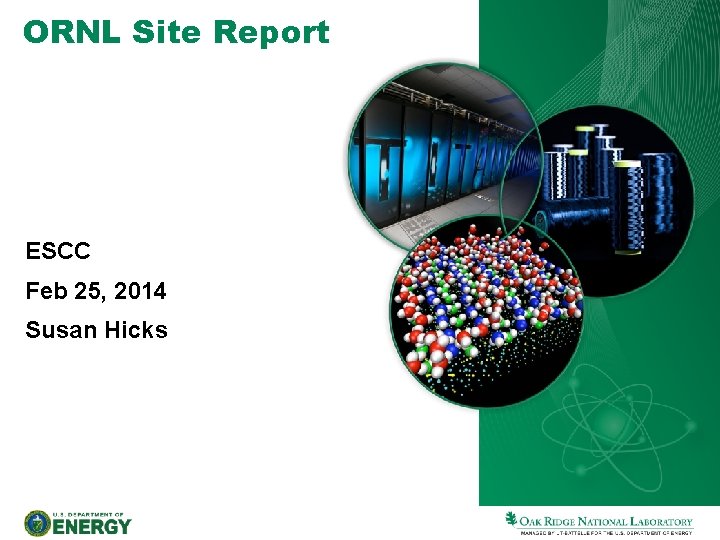 ORNL Site Report ESCC Feb 25, 2014 Susan Hicks 