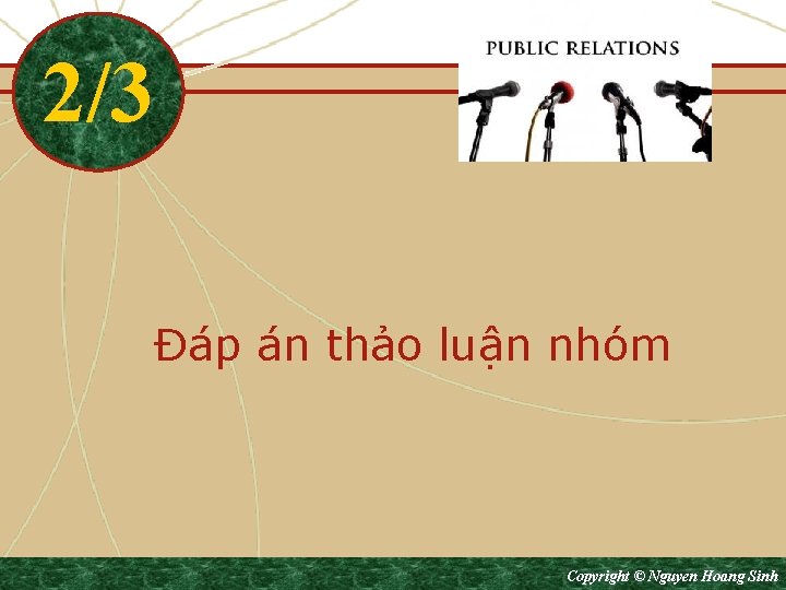 2/3 Đáp án thảo luận nhóm Copyright © Nguyen Hoang Sinh 