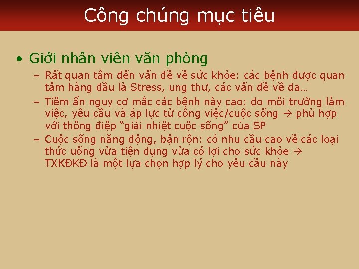 Công chúng mục tiêu • Giới nhân viên văn phòng – Rất quan tâm