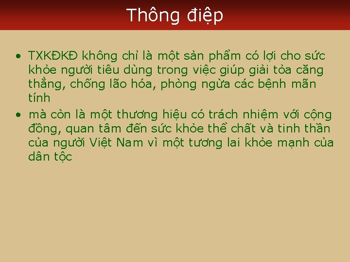 Thông điệp • TXKĐKĐ không chỉ là một sản phẩm có lợi cho sức