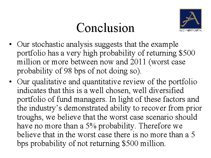 Conclusion • Our stochastic analysis suggests that the example portfolio has a very high