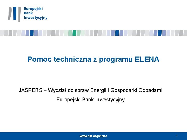 Pomoc techniczna z programu ELENA JASPERS – Wydział do spraw Energii i Gospodarki Odpadami