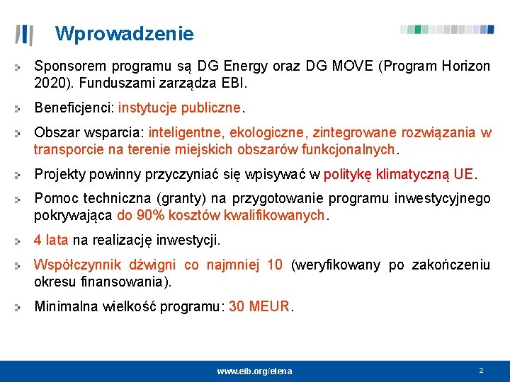 Wprowadzenie Sponsorem programu są DG Energy oraz DG MOVE (Program Horizon 2020). Funduszami zarządza