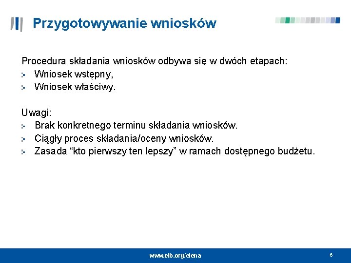 Przygotowywanie wniosków Procedura składania wniosków odbywa się w dwóch etapach: Wniosek wstępny, Wniosek właściwy.