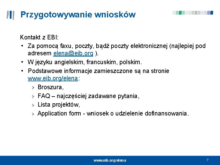 Przygotowywanie wniosków Kontakt z EBI: • Za pomocą faxu, poczty, bądź poczty elektronicznej (najlepiej