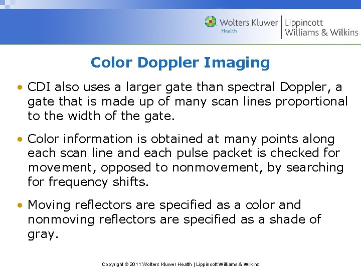 Color Doppler Imaging • CDI also uses a larger gate than spectral Doppler, a