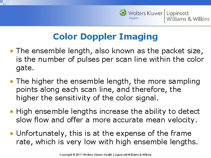 Color Doppler Imaging • The ensemble length, also known as the packet size, is