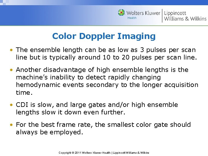 Color Doppler Imaging • The ensemble length can be as low as 3 pulses