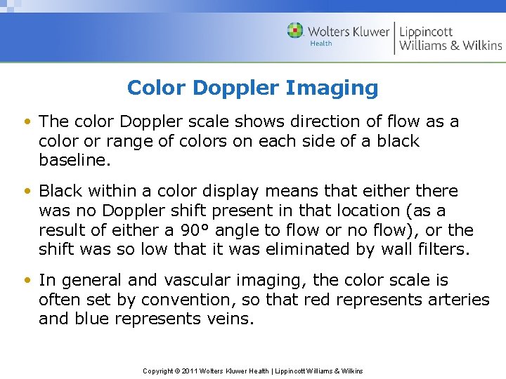 Color Doppler Imaging • The color Doppler scale shows direction of flow as a