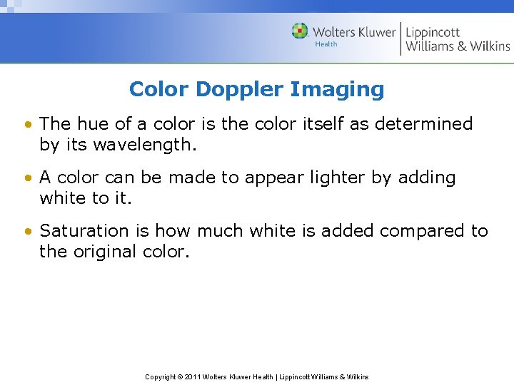 Color Doppler Imaging • The hue of a color is the color itself as