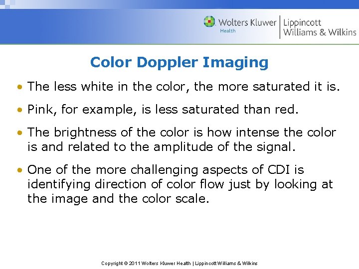 Color Doppler Imaging • The less white in the color, the more saturated it