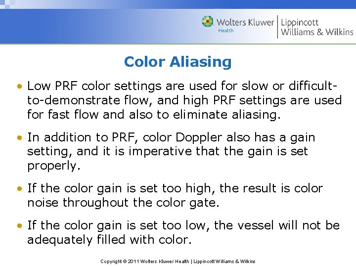 Color Aliasing • Low PRF color settings are used for slow or difficultto-demonstrate flow,