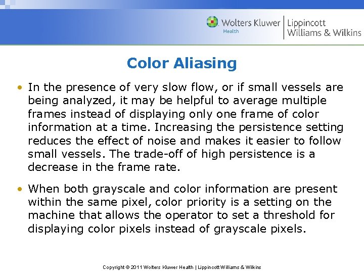 Color Aliasing • In the presence of very slow flow, or if small vessels