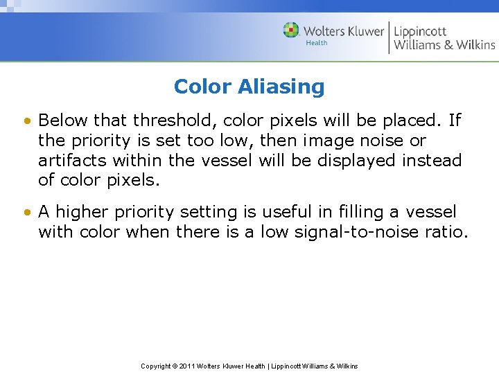 Color Aliasing • Below that threshold, color pixels will be placed. If the priority