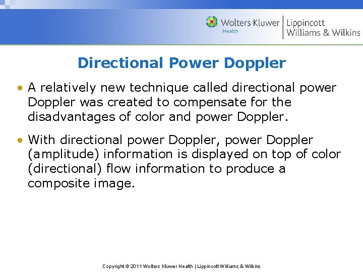 Directional Power Doppler • A relatively new technique called directional power Doppler was created