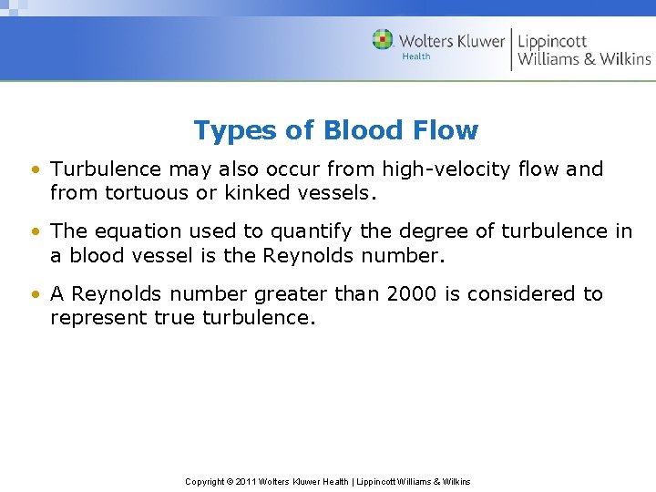 Types of Blood Flow • Turbulence may also occur from high-velocity flow and from