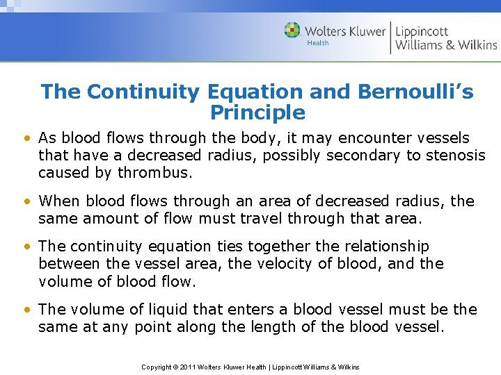 The Continuity Equation and Bernoulli’s Principle • As blood flows through the body, it