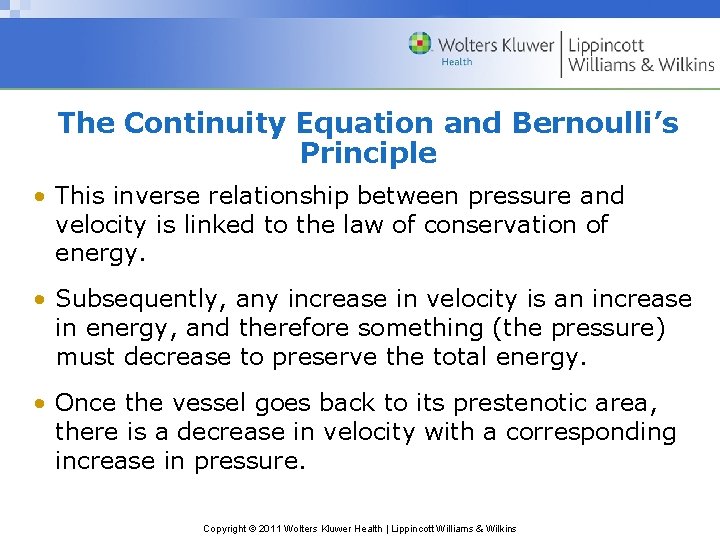 The Continuity Equation and Bernoulli’s Principle • This inverse relationship between pressure and velocity