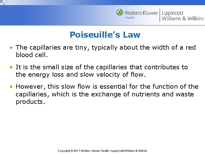 Poiseuille’s Law • The capillaries are tiny, typically about the width of a red
