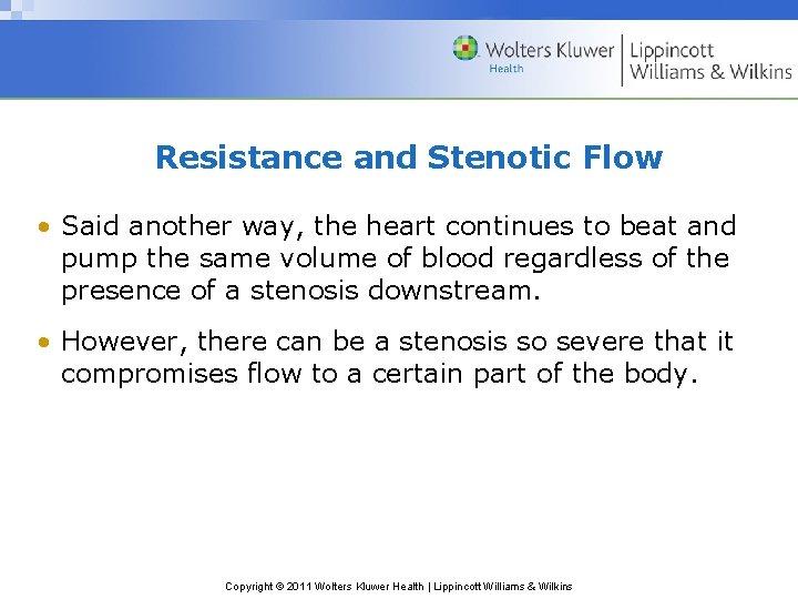 Resistance and Stenotic Flow • Said another way, the heart continues to beat and