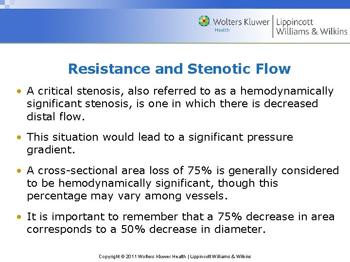 Resistance and Stenotic Flow • A critical stenosis, also referred to as a hemodynamically