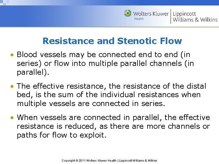 Resistance and Stenotic Flow • Blood vessels may be connected end to end (in