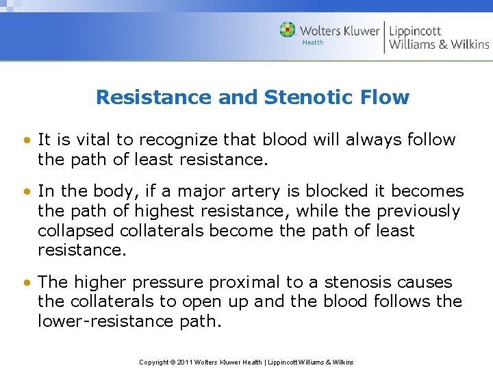 Resistance and Stenotic Flow • It is vital to recognize that blood will always