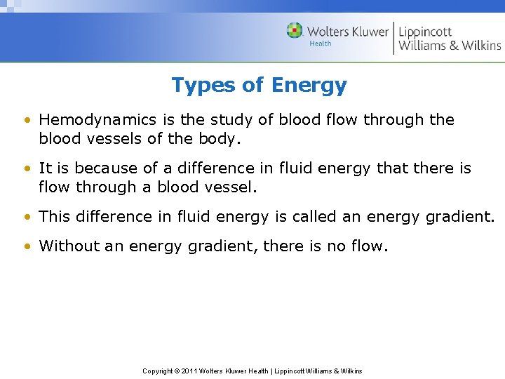 Types of Energy • Hemodynamics is the study of blood flow through the blood