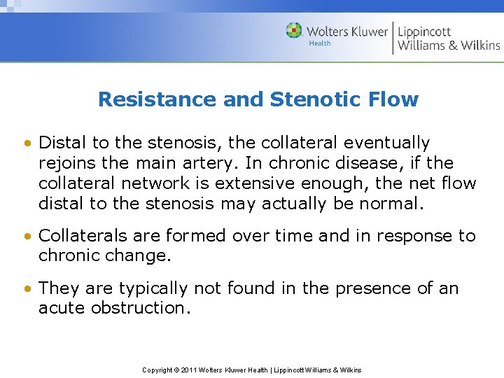 Resistance and Stenotic Flow • Distal to the stenosis, the collateral eventually rejoins the