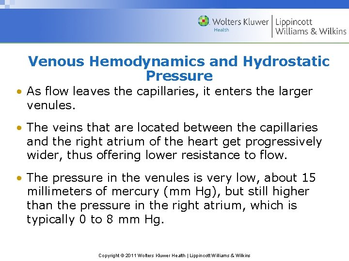 Venous Hemodynamics and Hydrostatic Pressure • As flow leaves the capillaries, it enters the